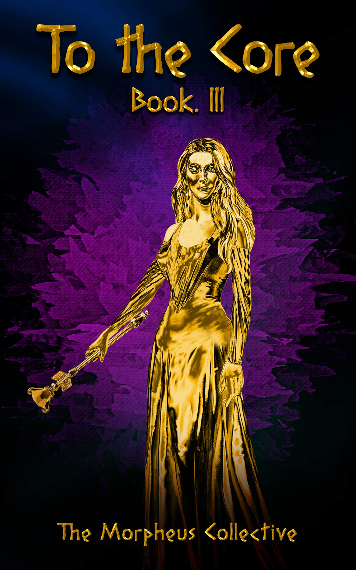 To the Core: Book III (Kindle Edition)