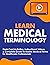Learn Medical Terminology: Flash Card Activities, Instructional Videos, & Complete Guide To Master Medical Terms for Healthcare Professionals