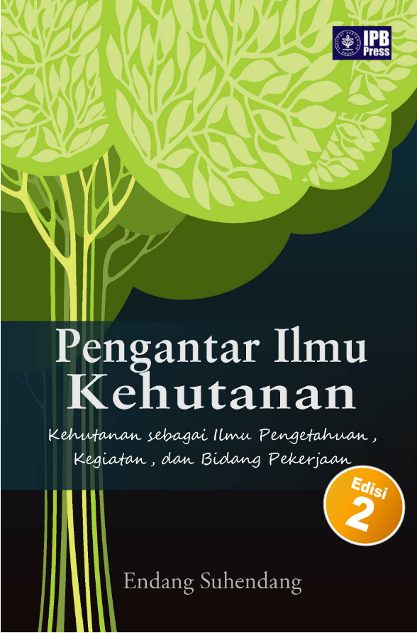 Pengantar Ilmu Kehutanan: Kehutanan sebagai Ilmu Pengetahuan, Kegiatan, dan Bidang Pekerjaan