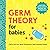 Germ Theory for Babies: An ...