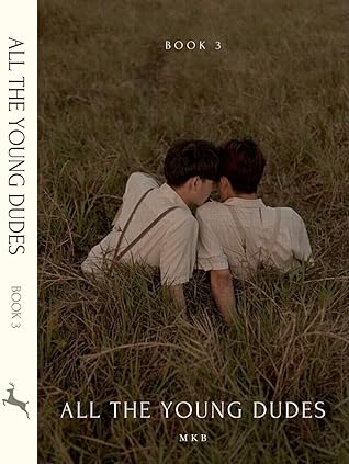 All The Young Dudes - Volume Three: ‘Til the End (All The Young Dudes, #3)