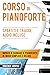Corso di Pianoforte: Impara a suonare il pianoforte in modo semplice e veloce - Spartiti e tracce audio incluse (Nozioni essenziali per musicisti Vol. 3) (Italian Edition)