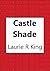 Castle Shade (Mary Russell and Sherlock Holmes #17)