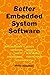 Better Embedded System Software