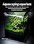 Aquascaping aquarium: AQUSCAPING GUIDES FOR BEGINNERS