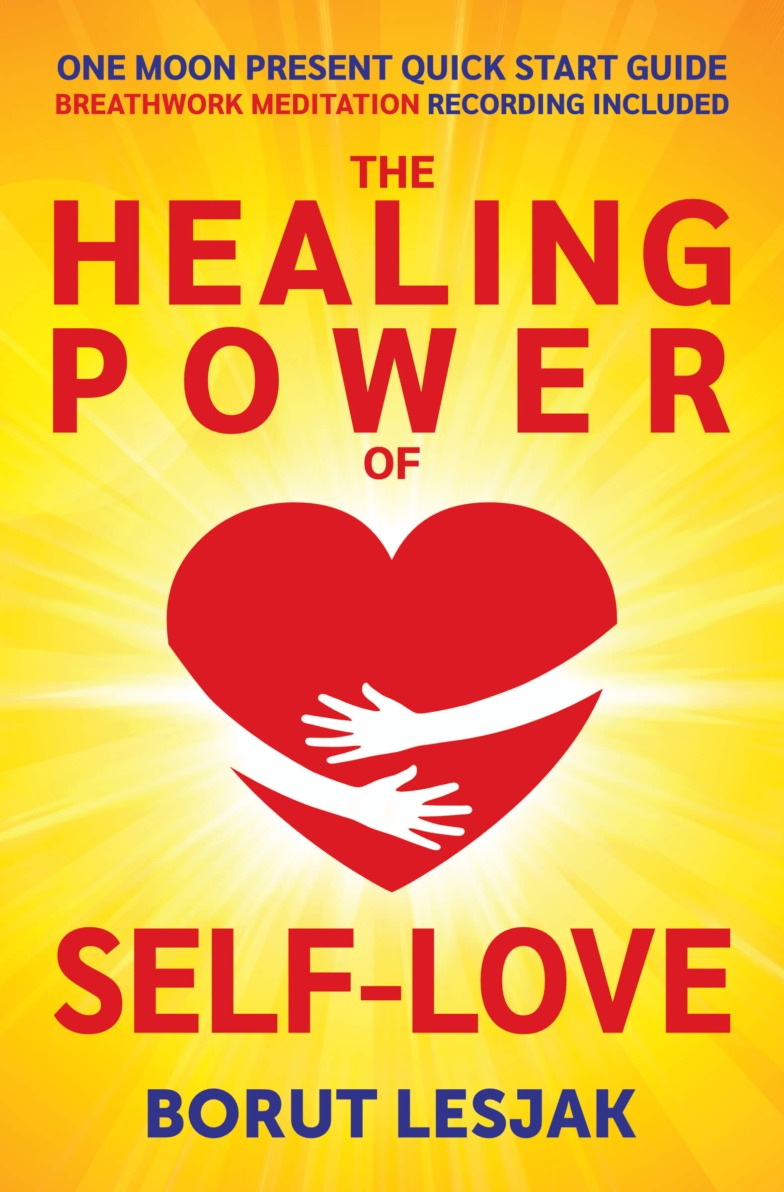 One Moon Present Quick Start Guide: A Radical Healing Formula to Transform Your Life in 28 Days: The Healing Power of Self-Love (Love Yourself Through, #1)