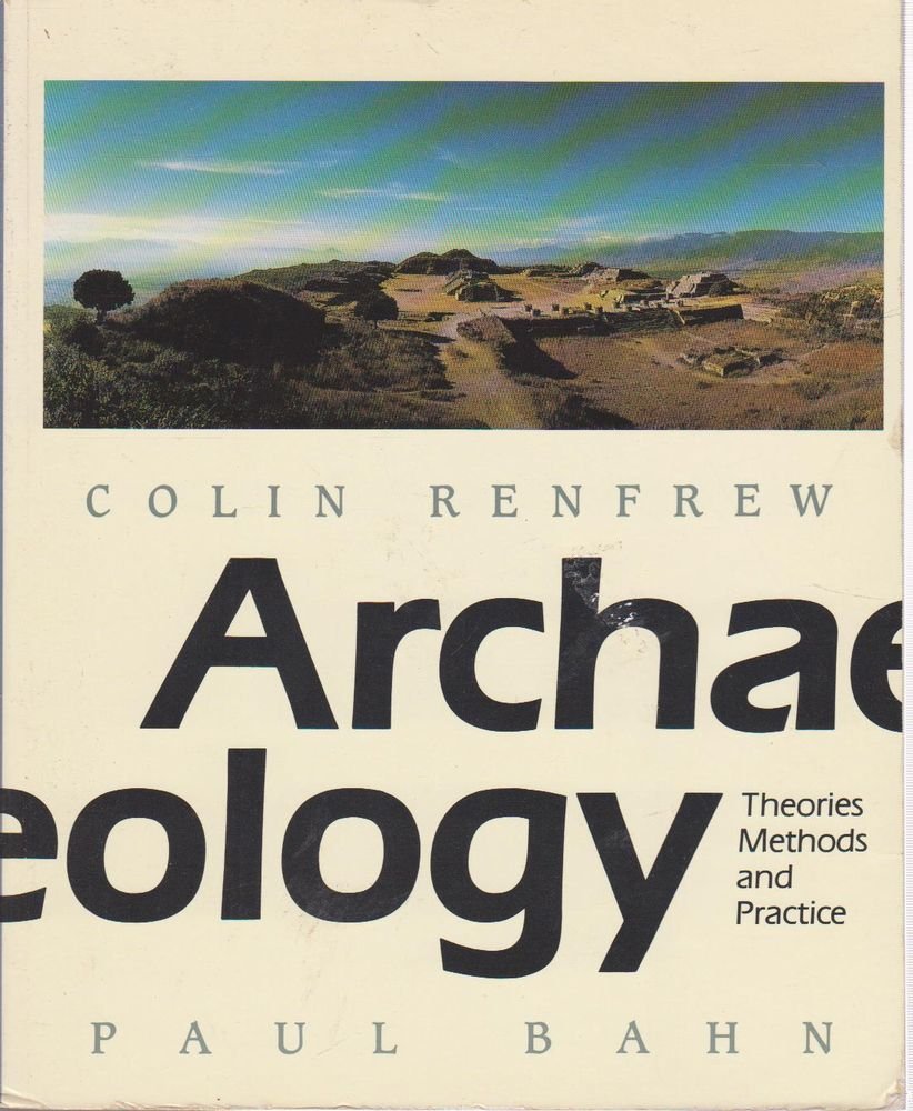 Archaelogy: Theories Methods and Practice