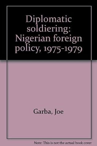Diplomatic soldiering: Nigerian foreign policy, 1975-1979