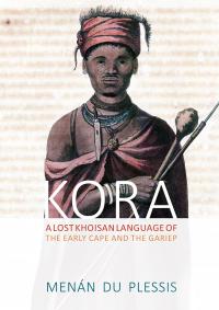 Kora: A lost Khoisan language of the early Cape and the Gariep