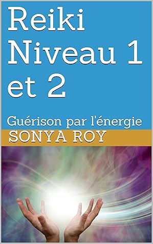 Reiki Level 1 2 Energy Healing For Energy For Beginner Combined Reiki Manual By Sonya Roy