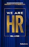 We Are HR: The Business Owner’s Definitive Guide To Professional Employer Organizations