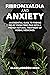 Fibromyalgia and Anxiety: A...
