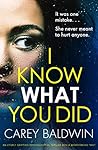 I Know What You Did by Carey Baldwin