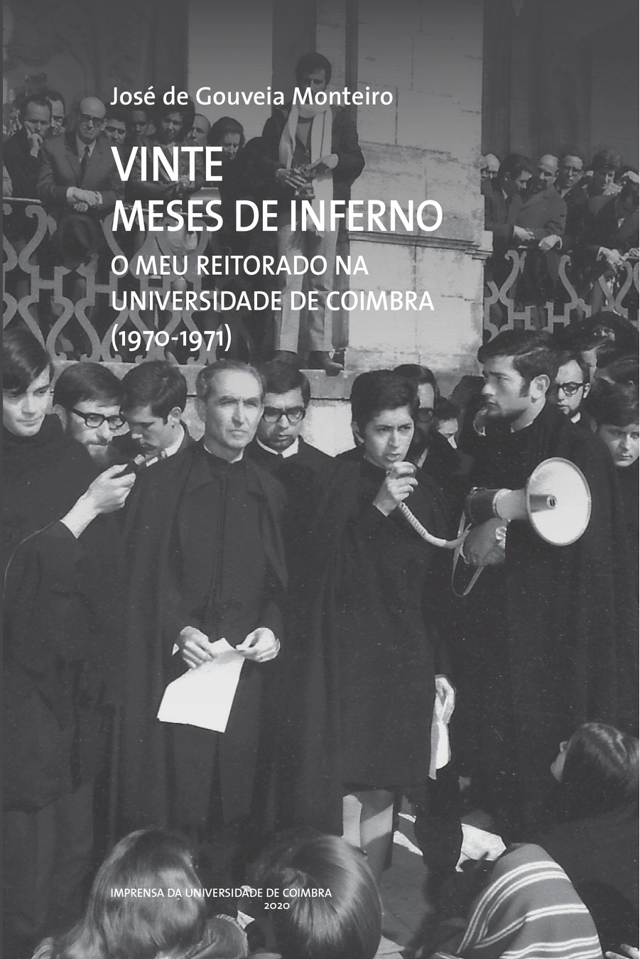 Vintes meses de inferno : o meu reitorado na Universidade de Coimbra (1970-1971)