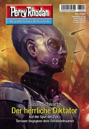 Perry Rhodan 3104: Der herrliche Diktator: Perry Rhodan-Zyklus "Chaotarchen" (Unknown Binding)