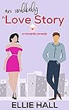 An Unlikely Love Story by Ellie Hall