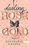 Darling Rose Gold by Stephanie Wrobel