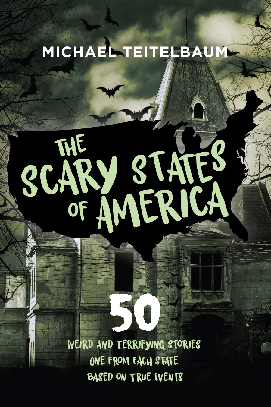 The Scary States of America: 50 Weird and Terrifying Stories, One from Each State, Based on True Events! (Kindle Edition)