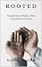 Rooted: Hands from Willie's...
