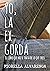 Yo, la ex gorda (1) (Spanish Edition)