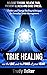 True Healing: Chakra and En...