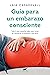 Guía para un embarazo consciente: Todo lo que necesitas saber para tomar las riendas de tu embarazo y el parto (Spanish Edition)