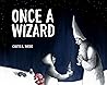 Once a Wizard by Curtis L. Wiebe