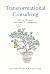 Transformational Consulting: Bringing Lasting Change to Individuals & Organizations