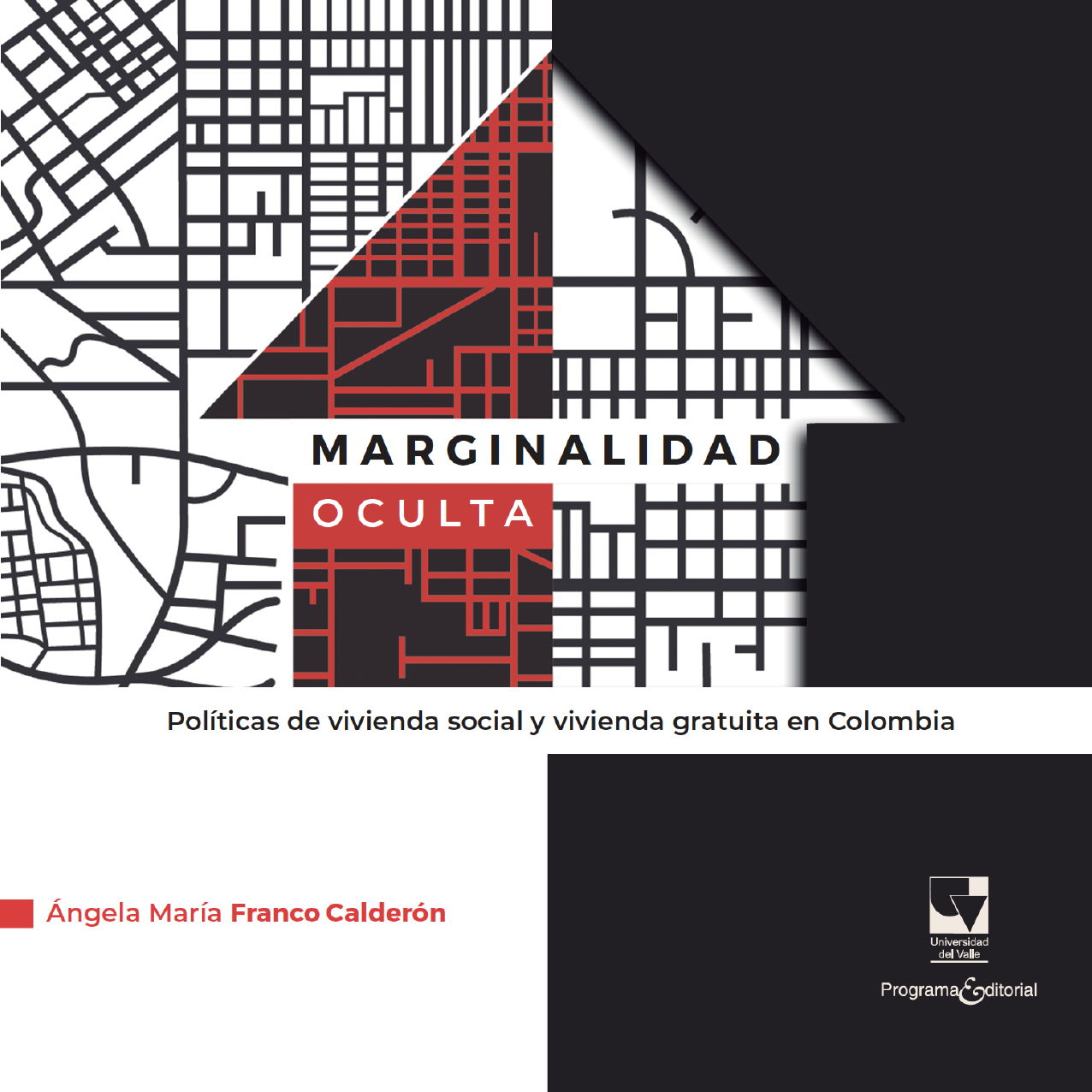 Marginalidad oculta. Políticas de vivienda social y vivienda gratuita en Colombia