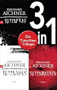 Die Totenfrau-Trilogie: Totenfrau / Totenhaus / Totenrausch