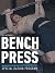 Bench Press Specialization Program: Fitness