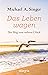 Das Leben wagen: Der Weg zum wahren Glück | Ein Mann erzählt von seinem Weg in die Vollkommenheit des Lebens (German Edition)
