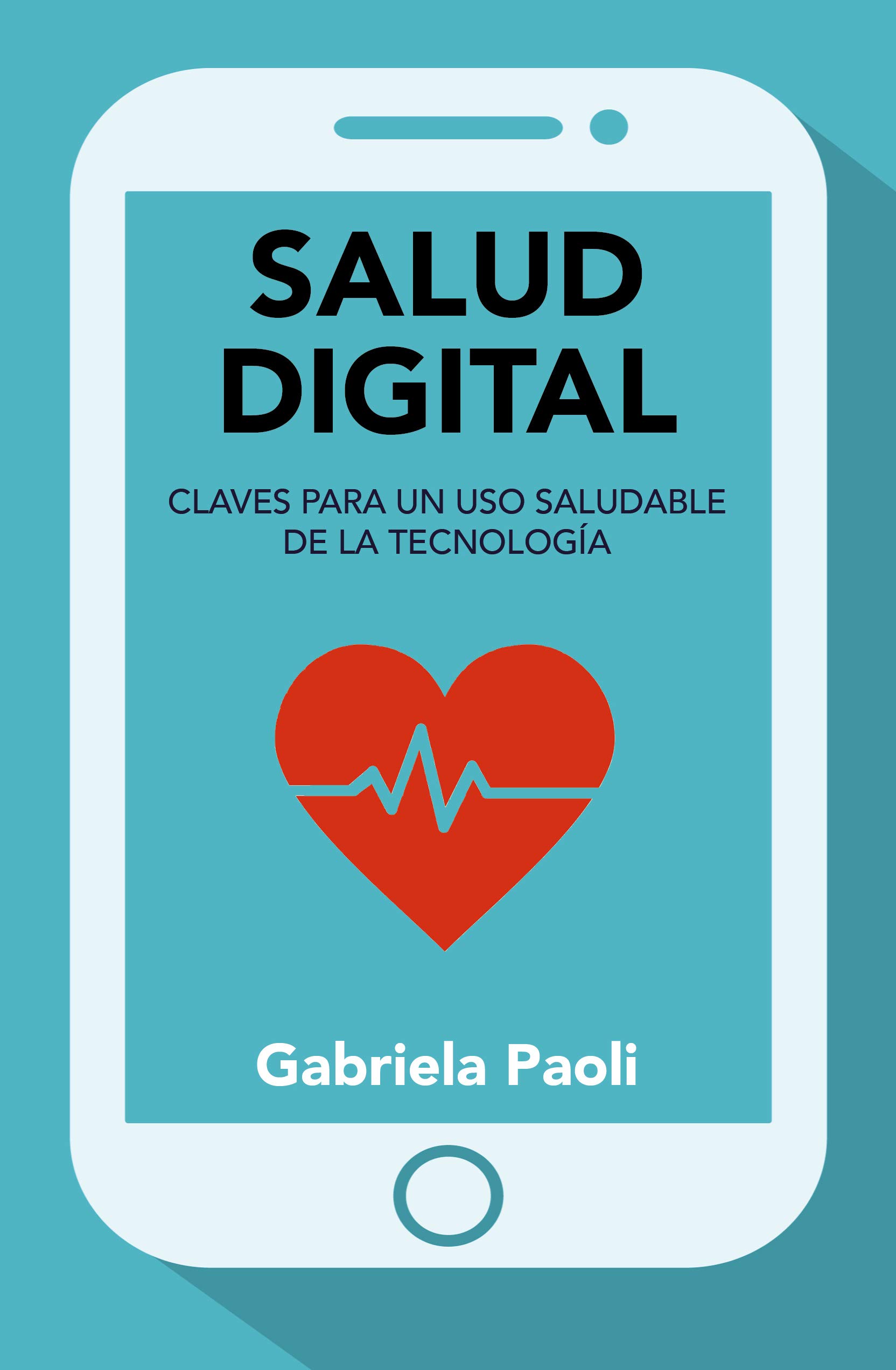 Salud digital: Claves para un uso saludable de la tecnología (Spanish Edition)