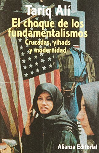 El choque de los fundamentalismos / The Clash of Fundamentalisms: Cruzadas, yihads, y modernidad (Spanish Edition)