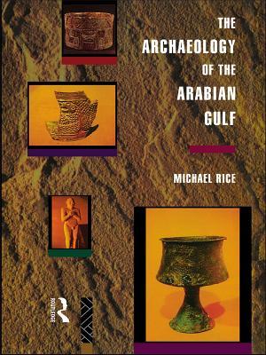 The Archaeology of the Arabian Gulf (Experience of Archaeology)