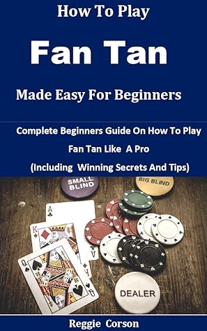 how to play fan tan made easy for beginners: complete beginners guide on how to play fan tan like a pro by reggie corson how to play fan