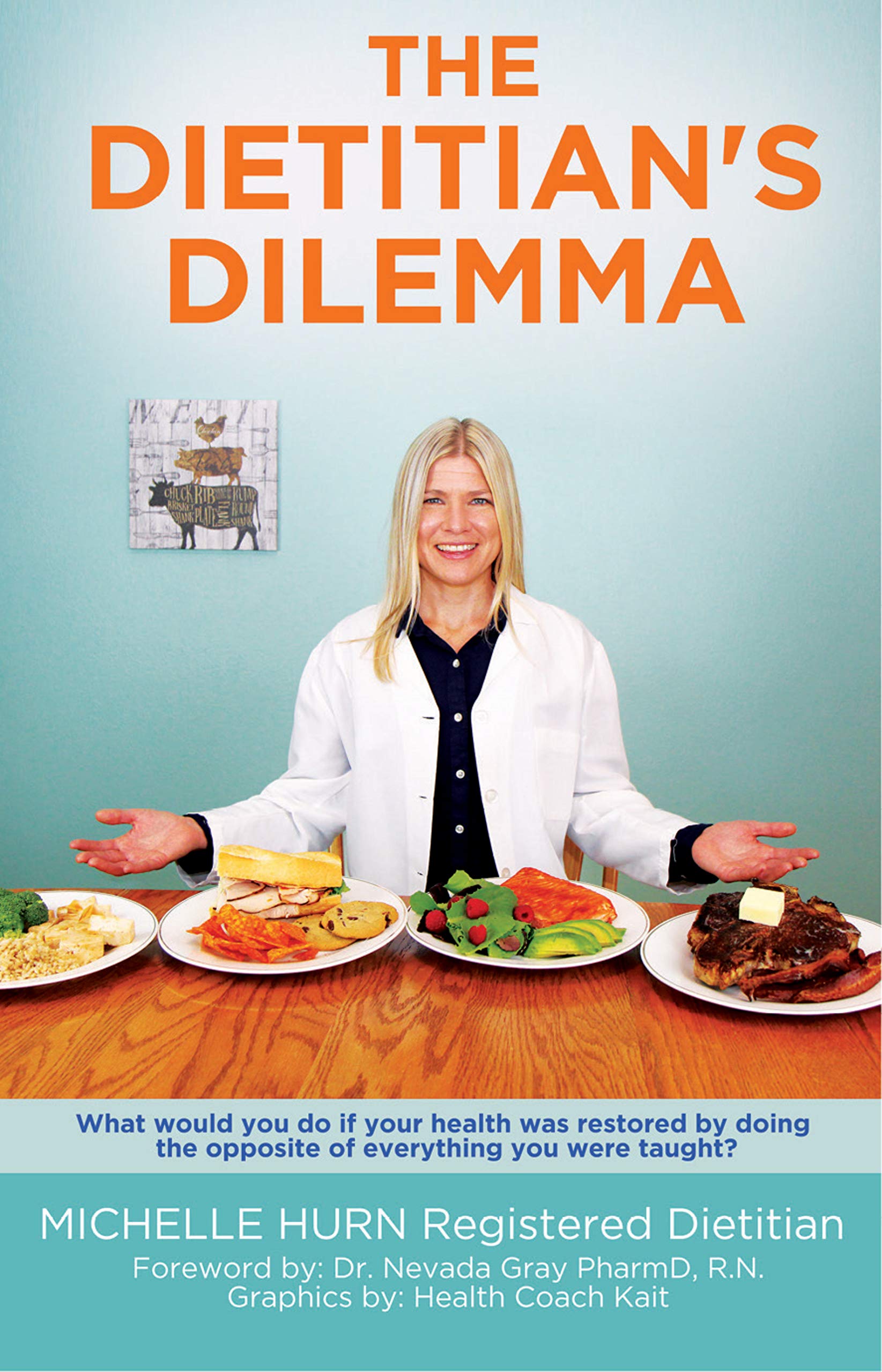 The Dietitian's Dilemma: What would you do if your health was restored by doing the opposite of everything you were taught? (Kindle Edition)