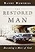 The Restored Man: Becoming ...