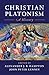 Christian Platonism: A History