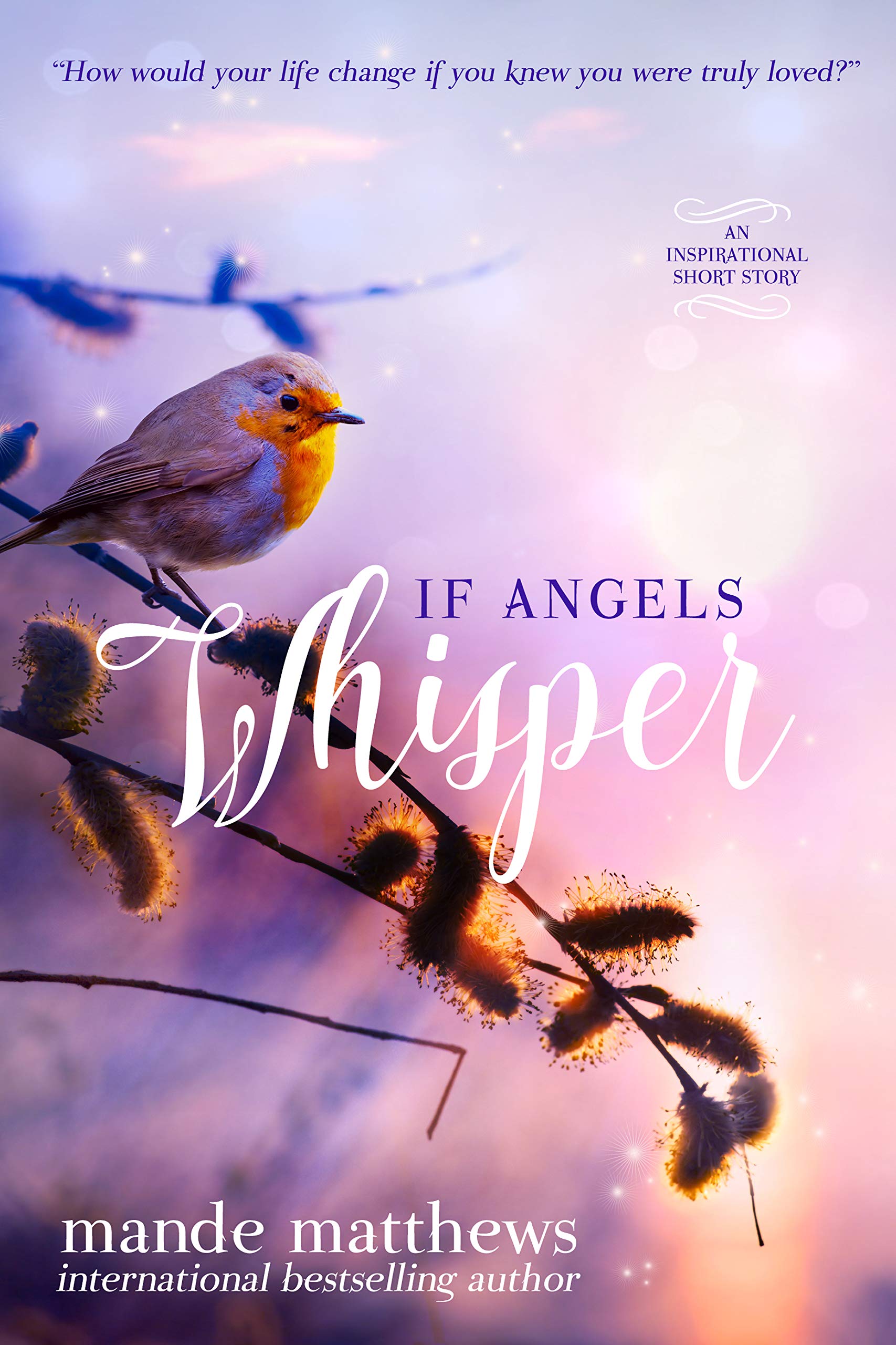 If Angels Whisper: A Heart-Touching Guardian Angel Story (Kindle Edition)