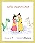 The Tofu Dumpling Story (The Dinner time adventures of Princess Maya and Prince Neel)