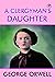 A Clergyman’s Daughter by George Orwell A Clergyman’s Daughter by George Orwell