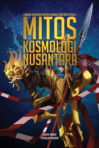 Mitos Kosmologi Nusantara: Sumber Rujukan Untuk Animasi & Seni Visual