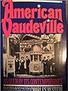 American Vaudeville As Seen By Its Contemporaries by Charles W. Stein