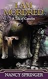 I Am Mordred by Nancy Springer