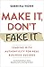 Make It, Don't Fake It by Sabrina Horn