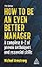 How to be an Even Better Manager: A Complete A-Z of Proven Techniques and Essential Skills