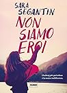 Non siamo eroi (Italian Edition)
