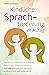 Kindliche Sprachförderung im Alltag: Starke und selbstbewusste Kinder durch hohe Sprachkompetenz, inkl. 100 spielerischer Übungen – praxiserprobt und kinderleicht (German Edition)