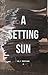 A Setting Sun, Vol. II by Gregg Evans